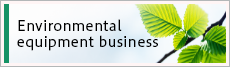 Environmental equipment business